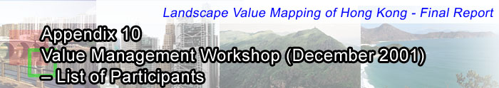 APPENDIX 10 - VALUE MANAGEMENT WORKSHOP (DECEMBER 2001)  LIST OF PARTICIPANTS